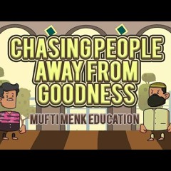 Chasing People Away From Goodness _ Sheikh Mufti Menk