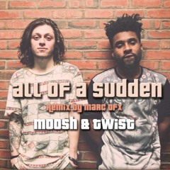 Moosh & Twist-All Of A Sudden (Remix Marc OFX)