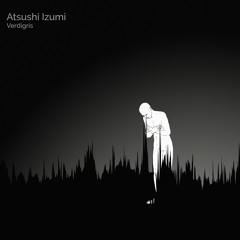 Atsushi Izumi - Verdigris EP