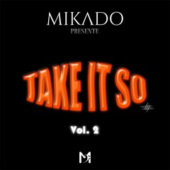 MIKADO - TAKE IT SO VOL.2 END OF CARÊME 2019