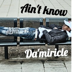 Da'miricle Ain't know