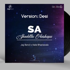 Shaddthi Aashiqui | Version Desi | Jag Bancil | Kaka Bhaniawala