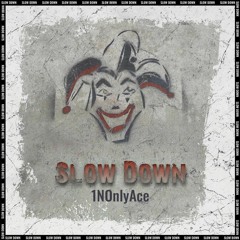 1NOnlyAce - Slow Down