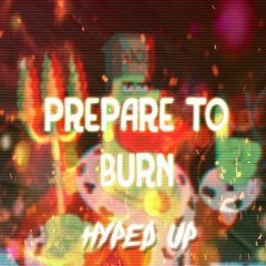 Spun Sponges - Prepare To Burn (Hyped Up)[w/download]