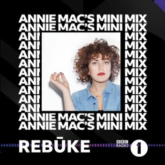 Rebūke Mini Mix (Annie Mac, BBC Radio 1)