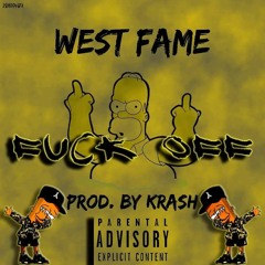 West Fame - Fuck Off (Prod By Krash)