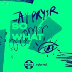 Jay Pryor - So What (Edlais Remix)