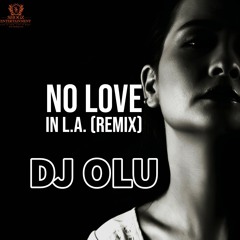 Dj Olu - No Love In L.A. (Remix)