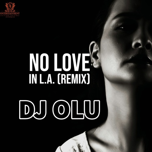 Dj Olu - No Love In L.A. (Remix)