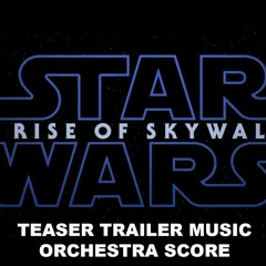 STAR WARS: The Rise of Skywalker Teaser Trailer Music (Orchestra)