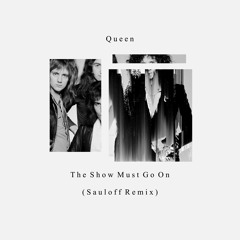 Queen - The Show Must Go On (Sauloff Remix)