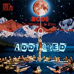 Röde - Addicted (feat. Mikalyn & Xtro) [OUT NOW]