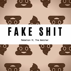 Rebelion ft. Tha Watcher - Fake Shit