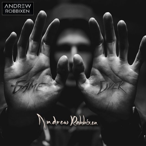 Andrew Robbixen - Game Over