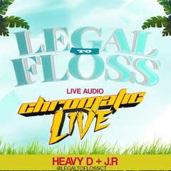 CHROMATIC LIVE (HEAVY D + JR) - LEGAL TO FLOSS LIVE AUDIO 2019