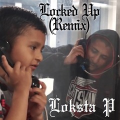 Loksta P - Locked Up - Remix (feat. Cr1t1cal, Lil Silent & Lil Trust)
