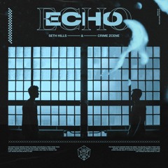 Seth Hills & Crime Zcene - Echo