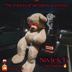 "Si estuviesemos juntos"(version Nivlek.B) -Prod by R.R Music