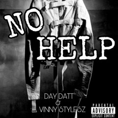 Vinny Stylesz X Day Datt- No Help