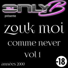 ZOUK MOI COMME NEVER VOL 1   MIXED BY DJ ONLY.B