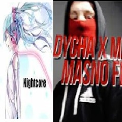 Dycha & Masno - MASNO FEST (Nightcore Kubas45)