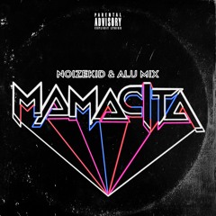 Noizekid x Alu Mix - Mamacita