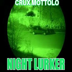 Crux Mottolo - NIGHT LURKER.mp3