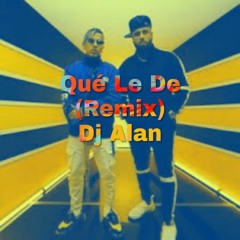 Que Le Den (Remix)=DJ Alan