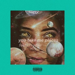 You Take Me Places (Feat. JaydenCapri)