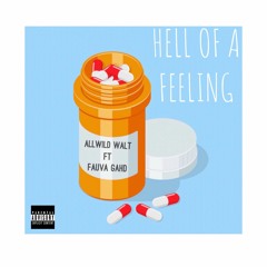 Allwild Walt - Hell Of A Feeling Ft Fauva Gahd