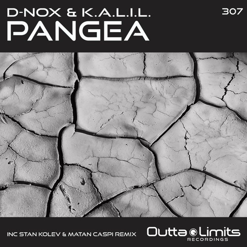 D - Nox, K.A.L.I.L - Pangea (Stan Kolev & Matan Caspi Remix) [Outta Limits Recordings]