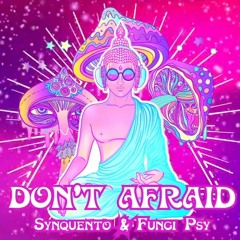 Synquento & Fungi Psy - Dont' Afraid (Original mix) 140-150-160 BPM