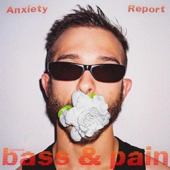 Anxiety Report - Bass & Pain (Matt Montero Remix)