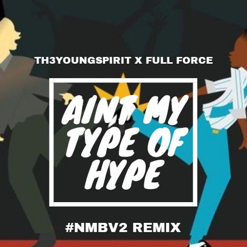 Stream Full Force House Party Ain T My Type Of Hype Nmbv2 Remix By Th3 Young Spirit Listen Online For Free On Soundcloud