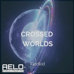 OddKid - Crossed Worlds [AELO Release]