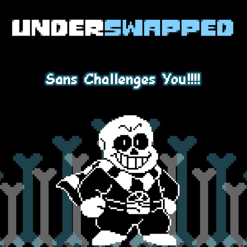 UNDERSWAPPED - Sans Challenges You!!!!