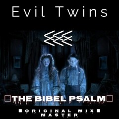 EVIL TWINS - The Bibel Psalm (Original Mix)CM - Master FREE DOWNLOAD