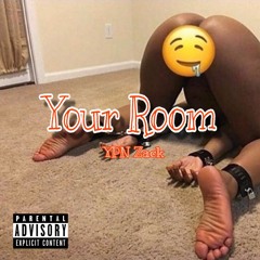 Your Room- YpnZack