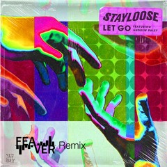 StayLoose - Let Go - Feaver Remix