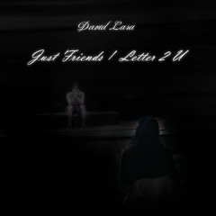 Just Friends / Letter 2 U