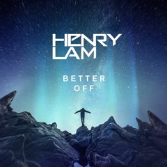 Henry Lam - Better Off