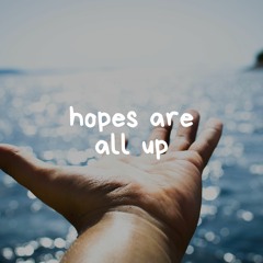 Hopes Are All Up