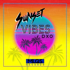 DXO - Sunset Vibes (Preview)