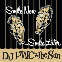DJ PWC & The Sun - Smile Now Smile Later