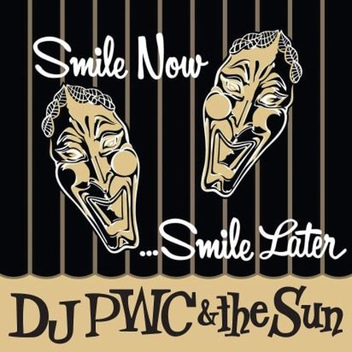 DJ PWC & The Sun - Smile Now Smile Later