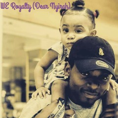 WE Royalty (Dear Nyriah)- Stef2Wreck - Prod. Stef2Wreck