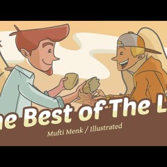 The Best of the Lot - Sheikh Mufti Menk