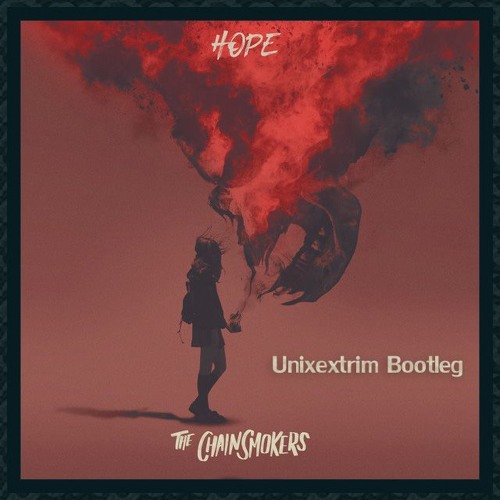 The Chainsmokers - Hope Ft. Winona Oak (Unixextrim Bootleg)