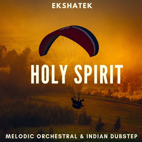 Holy Spirit | Melodic Orchestral Indian Dubstep | EKSHATEK [101]
