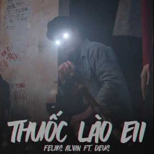 Feliks Alvin ft. Deus - Thuốc Lào Eii x Rmastic Records